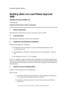 Australian Capital Territory  Building (Safe Live Load Plates) Approval 2008 Notifiable instrument NI2008–164 made under the