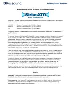 New	
  Streaming	
  Service	
  Available:	
  SiriusXM	
  for	
  Business	
   	
     	
   Russound	
  is	
  proud	
  to	
  announce	
  the	
  immediate	
  availability	
  of	
  SiriusXM	
  for	
  Busi