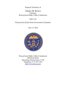 Prepared Testimony of  Gladys M. Brown Chairman Pennsylvania Public Utility Commission before the