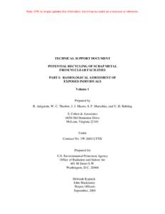 Note: EPA no longer updates this information, but it may be useful as a resource or reference.  TECHNICAL SUPPORT DOCUMENT POTENTIAL RECYCLING OF SCRAP METAL FROM NUCLEAR FACILITIES PART I: RADIOLOGICAL ASSESSMENT OF