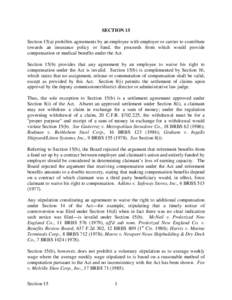 SECTION 15 Section 15(a) prohibits agreements by an employee with employer or carrier to contribute towards an insurance policy or fund, the proceeds from which would provide compensation or medical benefits under the Ac