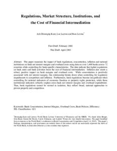 Regulations, Market Structure, Institutions, and the Cost of Financial Intermediation Aslı Demirgüç-Kunt, Luc Laeven and Ross Levine* First Draft: February 2002 This Draft: April 2003