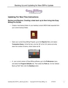 Backing Up and Updating for New EBPro Update	
    	
   Updating For New Files Instructions Backup and Restore; Creating a data back up to then bring into Easy