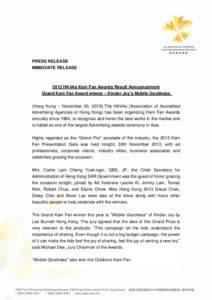 PRESS RELEASE IMMEDIATE RELEASE 2013 HK4As Kam Fan Awards Result Announcement Grand Kam Fan Award winner – Kinder Joy’s Mobile Goodness (Hong Kong – November 30, 2013) The HK4As (Association of Accredited