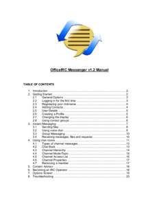 OfficeIRC Messenger v1.2 Manual  TABLE OF CONTENTS 1. Introduction ................................................................................................. 2 2. Getting Started ..................................