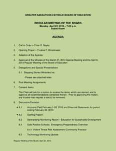 GREATER SASKATOON CATHOLIC BOARD OF EDUCATION  REGULAR MEETING OF THE BOARD Monday, April 22, 2013 – 7:00 p.m. Board Room