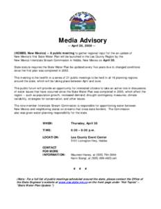 Media Advisory -- April 20, [removed]HOBBS, New Mexico) – A public meeting to gather regional input for the an update of New Mexico’s first State Water Plan will be launched in the Lea County Region by the New Mexico I