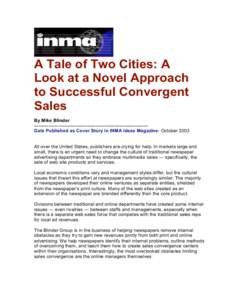 A Tale of Two Cities: A Look at a Novel Approach to Successful Convergent Sales By Mike Blinder -----------------------------------------------------------------------Date Published as Cover Story in INMA Ideas Magazine: