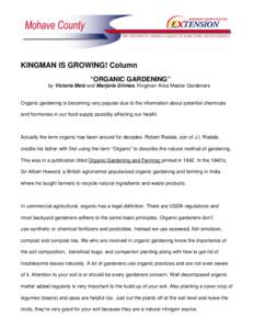 KINGMAN IS GROWING! Column “ORGANIC GARDENING” by Victoria Metz and Marjorie Grimes, Kingman Area Master Gardeners Organic gardening is becoming very popular due to the information about potential chemicals and hormo