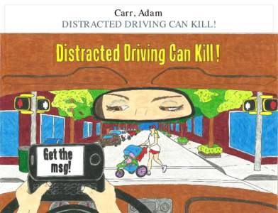 Carr, Adam DISTRACTED DRIVING CAN KILL! 