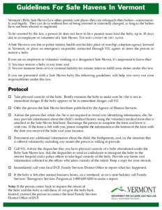 Guidelines For Safe Havens In Vermont Vermont’s Baby Safe Haven Law offers parents safe places they can relinquish their babies—anonymously and legally. They can do so without fear of being arrested or criminally cha