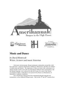 Music and Dance by David Romtvedt Writer, lecturer and music historian Like many cultural groups, Basque immigrant communities around the world have kept alive a vigorous performance tradition in which music and dance ar