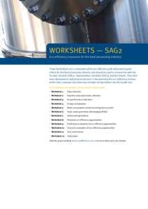 WORKSHEETS — SAG2 Eco-efficiency resources for the food processing industry These worksheets are a component of the eco-efficiency self assessment guide (SAG1) for the food processing industry and should be used in con