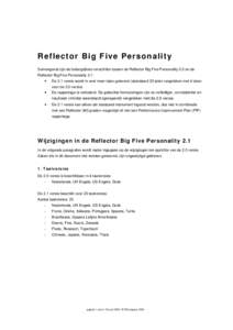 Re f lect or B ig F ive Pe rs on a lit y Samengevat zijn de belangrijkste verschillen tussen de Reflector Big Five Personality 2.0 en de Reflector Big Five Personality 2.1: •  De 2.1 versie wordt in veel meer talen gel