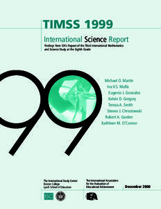 TIMSS 1999 International Science Report Findings from IEA’s Repeat of the Third International Mathematics and Science Study at the Eighth Grade  Michael O. Martin