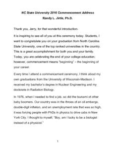 NC State University 2016 Commencement Address Randy L. Jirtle, Ph.D. Thank you, Jerry, for that wonderful introduction. It is inspiring to see all of you at this ceremony today. Students, I want to congratulate you on yo