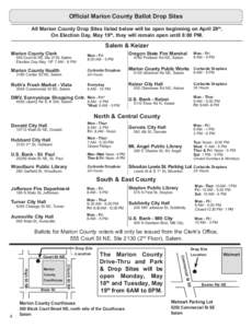 Official Marion County Ballot Drop Sites All Marion County Drop Sites listed below will be open beginning on April 29th. On Election Day, May 19th, they will remain open until 8:00 PM. Salem & Keizer Marion County Clerk