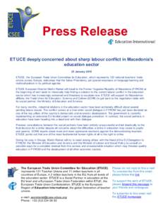 Press Release ETUCE deeply concerned about sharp labour conflict in Macedonia’s education sector 23 January 2015 ETUCE, the European Trade Union Committee for Education, which represents 129 national teachers’ trade 