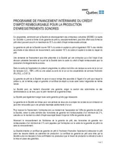 PROGRAMME DE FINANCEMENT INTÉRIMAIRE DU CRÉDIT D’IMPÔT REMBOURSABLE POUR LA PRODUCTION D’ENREGISTREMENTS SONORES Ce programme, administré par la Société de développement des entreprises culturelles (SODEC) (ci