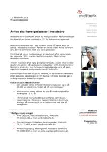 13. december 2013 Pressemeddelelse Arriva skal køre gasbusser i Holstebro Holstebro bliver Danmarks anden by med gasbusser. Med omstillingen fra diesel til gas bliver udslippet af CO 2 fra bybusserne reduceret.