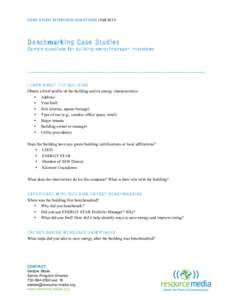 CASE STUDY INTERVIEW QUESTIONS | Fall[removed]Benchmarking Case Studies Sample questions for building owner/manager interviews  LEARN ABOUT THE BUILDING
