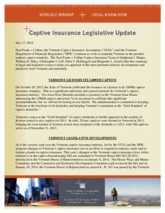 July 17, 2014 Paul Frank + Collins, the Vermont Captive Insurance Association (“VCIA”) and the Vermont Department of Financial Regulation (“DFR”) continue to work to maintain Vermont as the premier onshore captiv