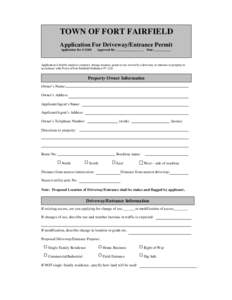 TOWN OF FORT FAIRFIELD Application For Driveway/Entrance Permit Application Fee $ 25.00 Approved By: __________________ Date: ___________