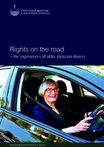 Rights on the road > the experiences of older Victorian drivers humanrightscommission.vic.gov.au  Published by the Victorian Equal Opportunity and Human Rights Commission,