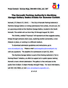 Press Contact: Carolyn Ripp, [removed], ext[removed]The Norwalk Parking Authority’s Maritime Garage Gallery Seeks Artists for Summer Exhibit Norwalk, CT (March 27, [removed]The City of Norwalk Parking Authority’s M