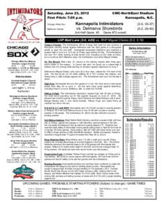 Saturday, June 23, 2012 First Pitch: 7:05 p.m. Chicago White Sox Baltimore Orioles  Kannapolis Intimidators