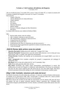 Verbale n. 5 del Comitato di Indirizzo del Registro 7 novembre 2012 Alle ore 10:00 del giorno 7 novembre 2012, presso l’Aula A32 dello IIT, si è tenuta la riunione del Comitato di Indirizzo del Registro convocata via 
