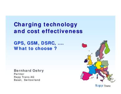 The Swiss Heavy Vehicle Distance-based Charging System  LSVA   Bernhard Oehry Head of Traffic Telematics RAPP Ltd Basel,  Switzerland