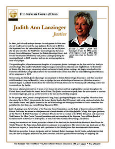 Judith Ann Lanzinger Justice In 2004, Judith Ann Lanzinger became the only person in Ohio ever elected to all four levels of the state judiciary. Re-elected in 2010 to the Supreme Court for a second six-year term, over t