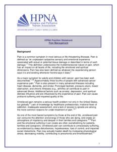 HPNA Position Statement Pain Management Background Pain is a common symptom in most serious or life-threatening illnesses. Pain is defined as “an unpleasant subjective sensory and emotional experience