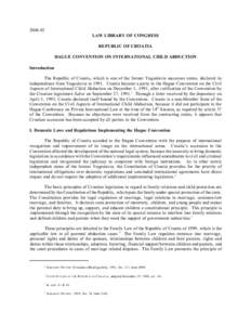 [removed]LAW LIBRARY OF CONGRESS REPUBLIC OF CROATIA HAGUE CONVENTION ON INTERNATIONAL CHILD ABDUCTION Introduction The Republic of Croatia, which is one of the former Yugoslavia successor states, declared its