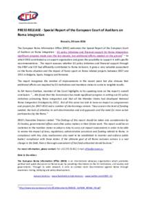 PRESS RELEASE - Special Report of the European Court of Auditors on Roma integration Brussels, 28 June 2016 The European Roma Information Office (ERIO) welcomes the Special Report of the European Court of Auditors on Rom