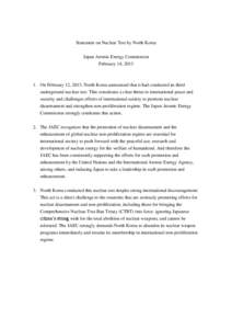 Statement on Nuclear Test by North Korea Japan Atomic Energy Commission February 14, [removed]On February 12, 2013, North Korea announced that it had conducted its third underground nuclear test. This constitutes a clear 