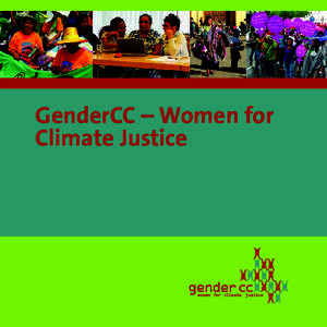 GenderCC – Women for Climate Justice Why Gender into Climate Policy? Women and men contribute differently to the causes of climate change. The individual carbon footprint is a product of gendered roles,