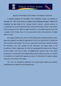 Spanish Translation of the Indian Constitution Launched A Spanish translation of P M Bakshi’s ‘The Constitution of India’ was launched on December 16th, 2013 at the Centre for Political and Constitutional Studies i