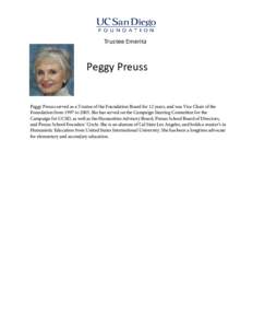 Trustee Emerita  Peggy Preuss Peggy Preuss served as a Trustee of the Foundation Board for 12 years, and was Vice Chair of the Foundation from 1997 toShe has served on the Campaign Steering Committee for the