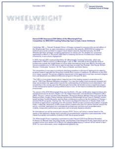 December[removed]wheelwrightprize.org Harvard GSD Announces 2014 Edition of the Wheelwright Prize Competition for $100,000 Traveling Fellowship Open to Early-Career Architects