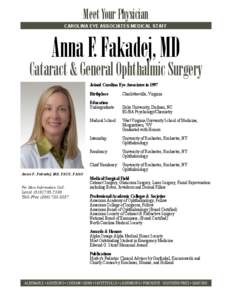 Meet Your Physician CAROLINA EYE ASSOCIATES MEDICAL STAFF Anna F. Fakadej, MD  Cataract & General Ophthalmic Surgery