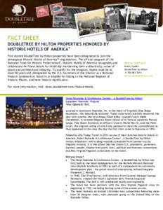 FACT SHEET DOUBLETREE BY HILTON PROPERTIES HONORED BY HISTORIC HOTELS OF AMERICA™ Five storied DoubleTree by Hilton properties have been designated to join the prestigious Historic Hotels of America™ organization. Th