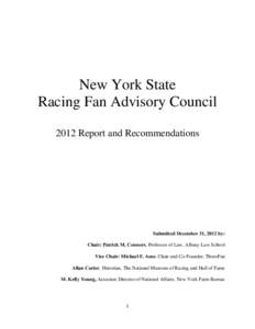 New York State Racing Fan Advisory Council 2012 Report and Recommendations Submitted December 31, 2012 by: Chair: Patrick M. Connors, Professor of Law, Albany Law School