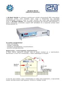 2N Mobil Mellék (Mobility Extension) A 2N Mobil Mellék az alközpont mellékvonali oldalán elhelyezkedő GSM csatornákkal rendelkező eszköz, mely lehetővé teszi, hogy a felhasználó úgy használja mobiltelefonj