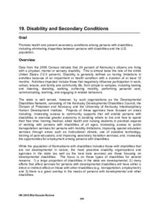 19. Disability and Secondary Conditions Goal Promote health and prevent secondary conditions among persons with disabilities, including eliminating disparities between persons with disabilities and the U.S. population.