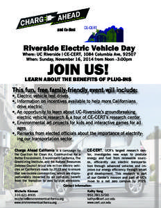 and Co-Host  Riverside Electric Vehicle Day Where: UC Riverside | CE-CERT, 1084 Columbia Ave, 92507 When: Sunday, November 16, 2014 from Noon -3:00pm