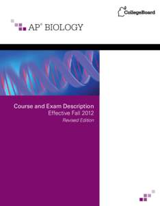 AP BIOLOGY ® Course and Exam Description Effective Fall 2012 Revised Edition