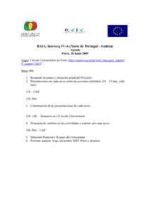 RAIA. Interreg IV-A (Norte de Portugal – Galicia) Agenda Porto, 30 Junio 2009 Lugar: Círculo Universitário do Porto (http://sigarra.up.pt/up/web_base.gera_pagina? P_pagina=2463) Hora: 09h