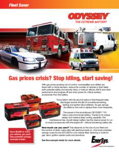 Fleet Saver ® Gas prices crisis? Stop idling, start saving! With gas prices spiraling out of control, municipalities and utilities are faced with a critical decision: reduce the number of vehicles in their fleets